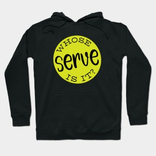 Funny Pickleball Whose Serve Is It Hoodie